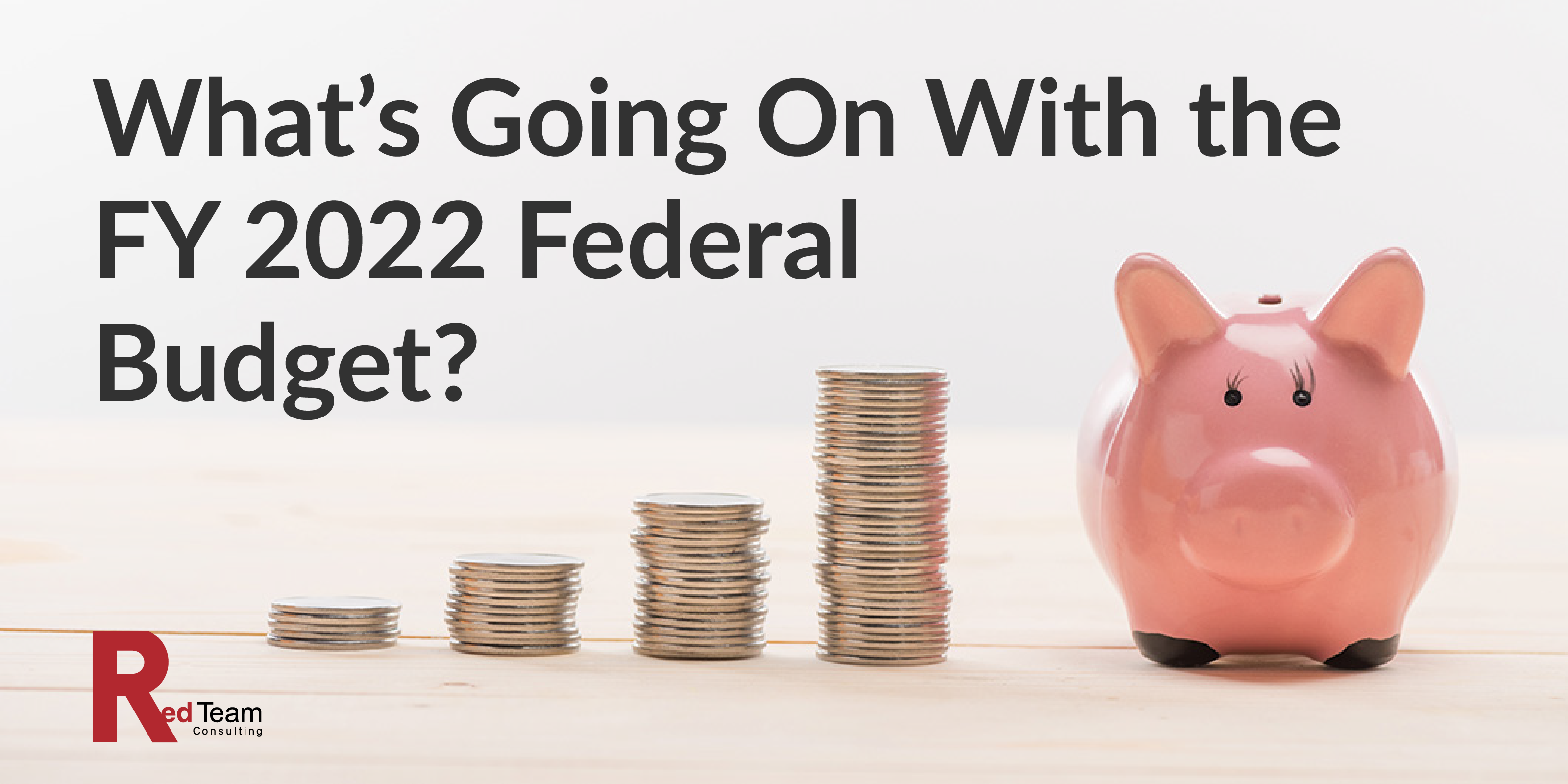 What’s going on with the FY 2022 Federal Budget? 081021