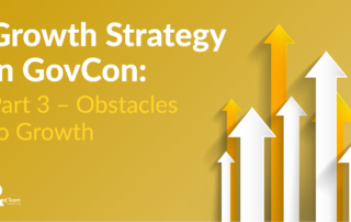 Growth Strategy in GovCon Part 3 – Obstacles to Growth