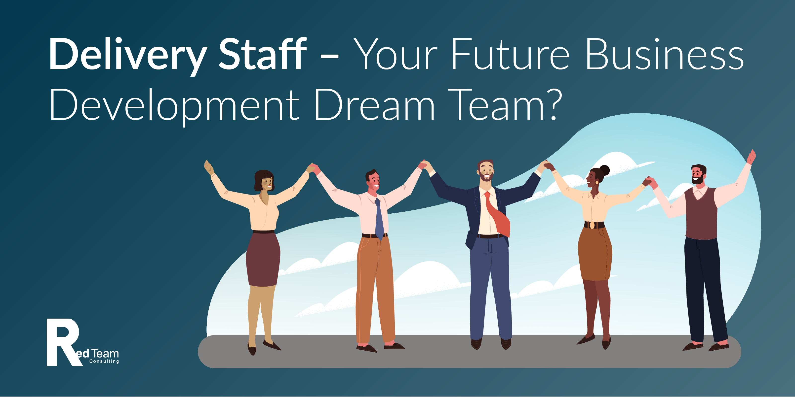 Delivery Staff – Your Future Business Development Dream Team